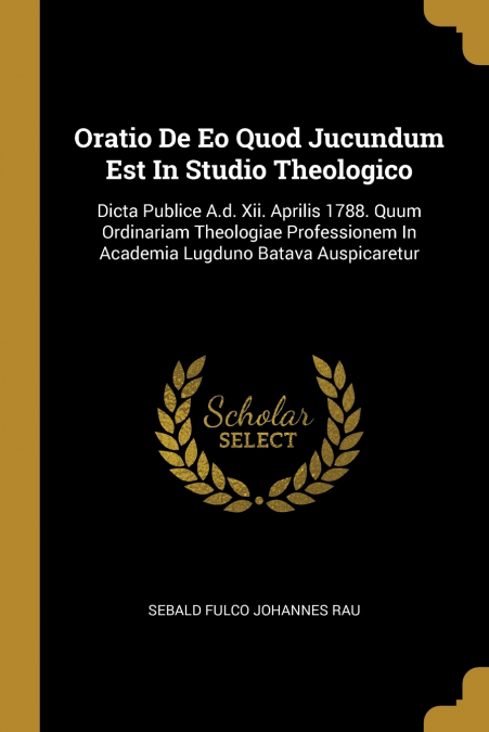 ORATIO DE EO QUOD JUCUNDUM EST IN STUDIO THEOLOGICO