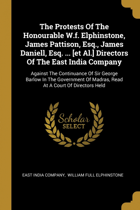 THE PROTESTS OF THE HONOURABLE W.F. ELPHINSTONE, JAMES PATTI