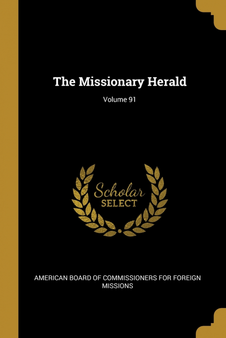 THE MISSIONARY HERALD, VOLUME 91