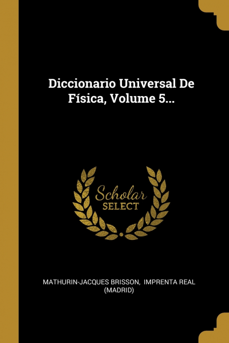 DICCIONARIO UNIVERSAL DE FISICA, VOLUME 5...