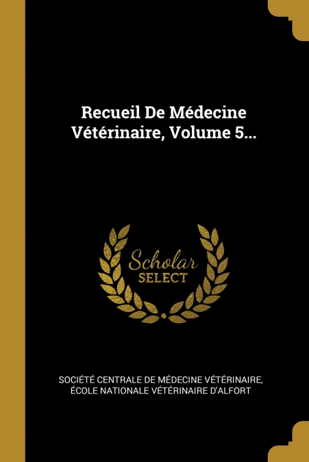RECUEIL DE MEDECINE VETERINAIRE, VOLUME 5...