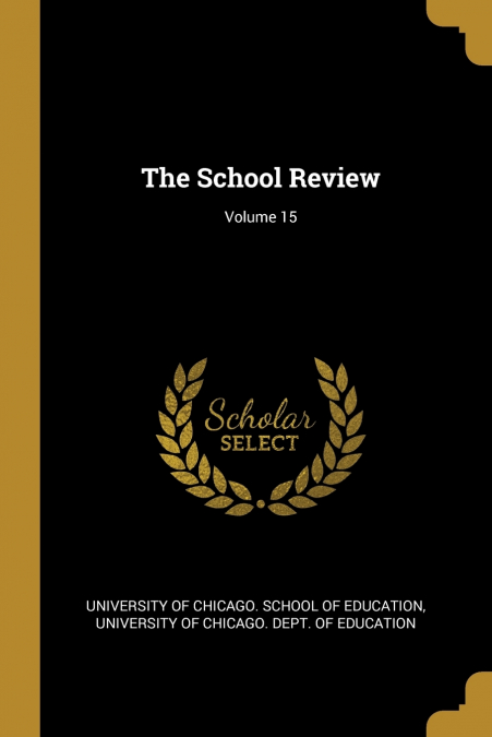 THE SCHOOL REVIEW, VOLUME 15