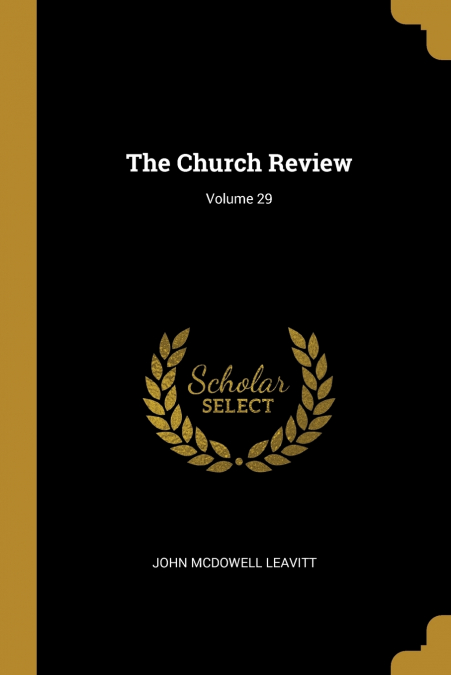 THE CHURCH REVIEW, VOLUME 29
