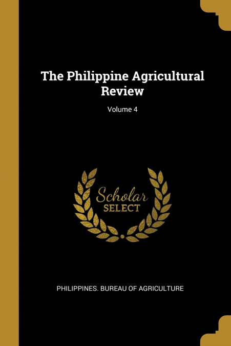 THE PHILIPPINE AGRICULTURAL REVIEW, VOLUME 4