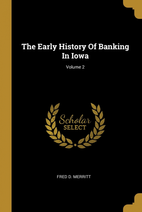 THE EARLY HISTORY OF BANKING IN IOWA, VOLUME 2