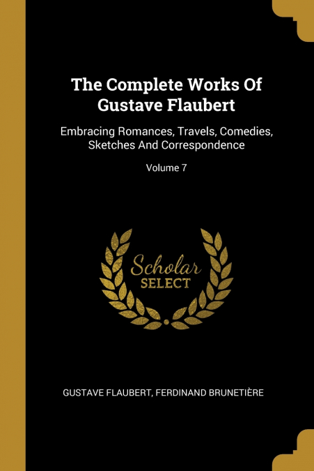 THE COMPLETE WORKS OF GUSTAVE FLAUBERT