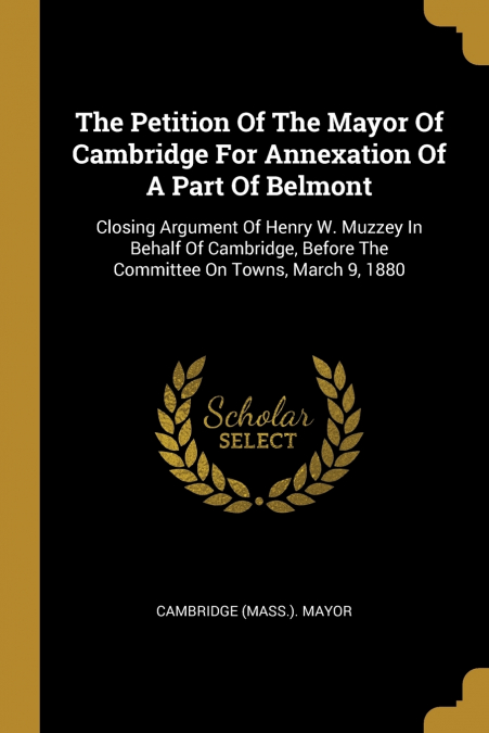 THE PETITION OF THE MAYOR OF CAMBRIDGE FOR ANNEXATION OF A P