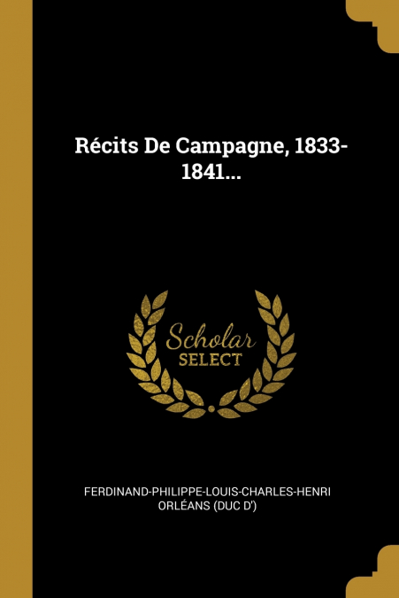 RECITS DE CAMPAGNE, 1833-1841...