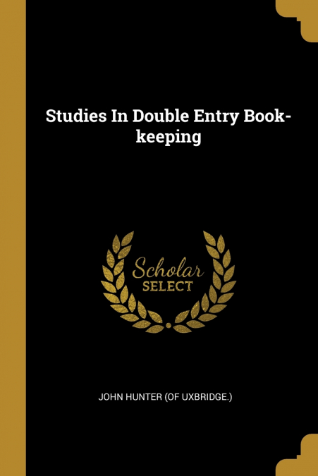 STUDIES IN DOUBLE ENTRY BOOK-KEEPING