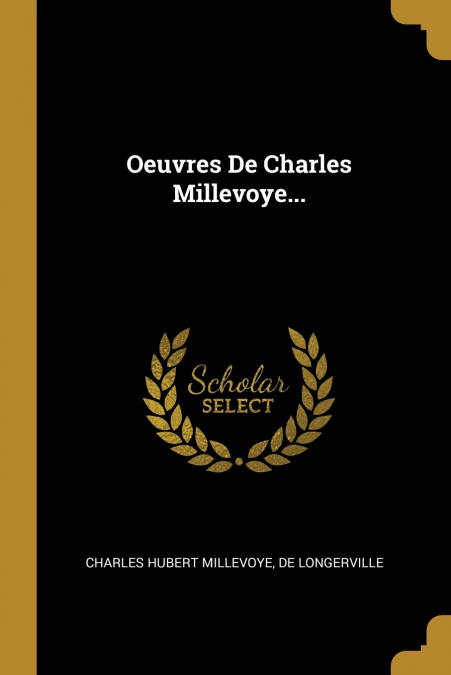 OEUVRES DE CHARLES MILLEVOYE...