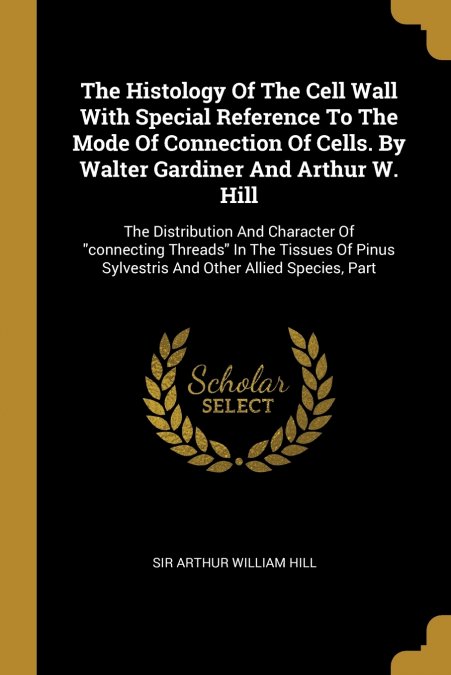 THE HISTOLOGY OF THE CELL WALL WITH SPECIAL REFERENCE TO THE