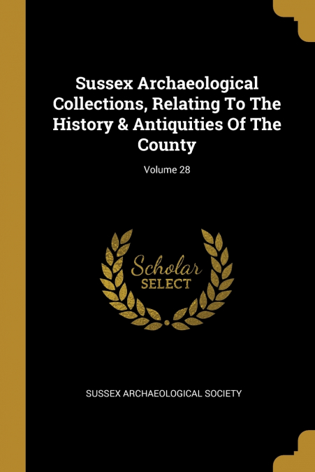 SUSSEX ARCHAEOLOGICAL COLLECTIONS, RELATING TO THE HISTORY &