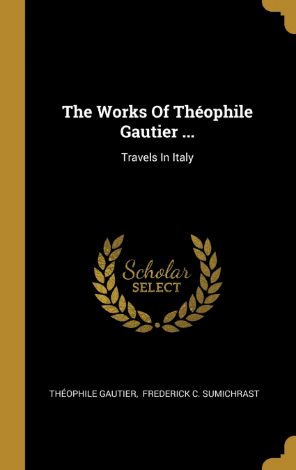 THE WORKS OF THEOPHILE GAUTIER ...