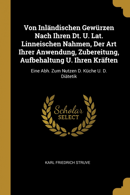 VON INLANDISCHEN GEWURZEN NACH IHREN DT. U. LAT. LINNEISCHEN
