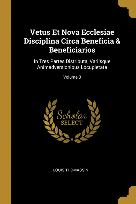 VETUS ET NOVA ECCLESIAE DISCIPLINA CIRCA BENEFICIA & BENEFIC