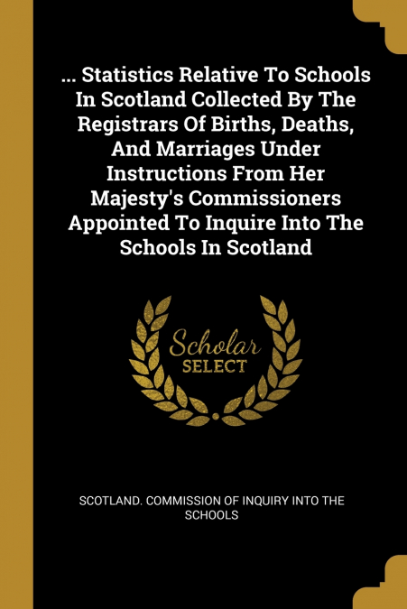 ... STATISTICS RELATIVE TO SCHOOLS IN SCOTLAND COLLECTED BY