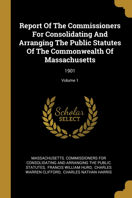 REPORT OF THE COMMISSIONERS FOR CONSOLIDATING AND ARRANGING