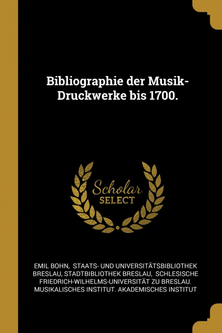 BIBLIOGRAPHIE DER MUSIK-DRUCKWERKE BIS 1700.
