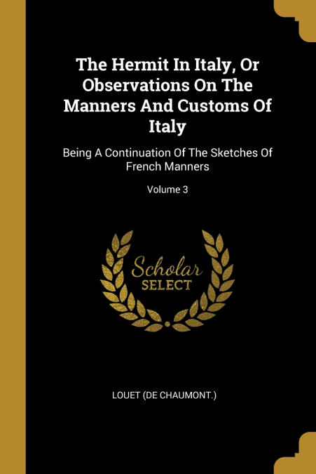THE HERMIT IN ITALY, OR OBSERVATIONS ON THE MANNERS AND CUST