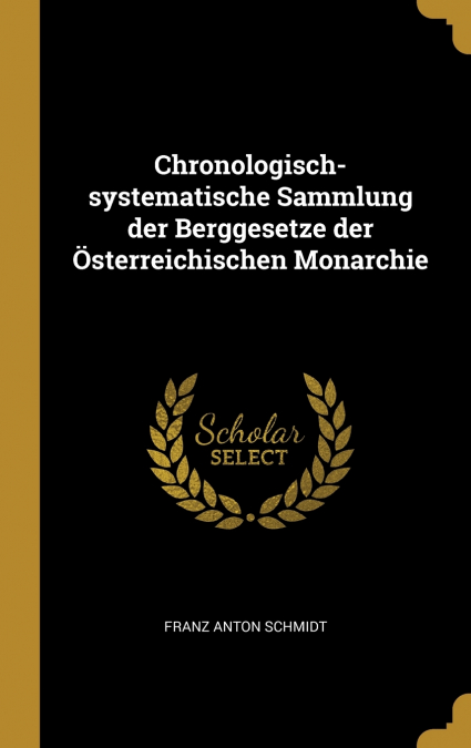 CHRONOLOGISCH-SYSTEMATISCHE SAMMLUNG DER BERGGESETZE DER (TM)ST