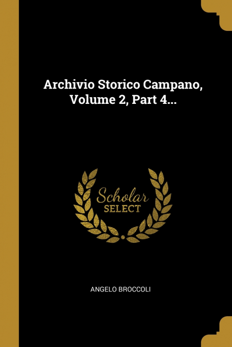 ARCHIVIO STORICO CAMPANO, VOLUME 2, PART 4...