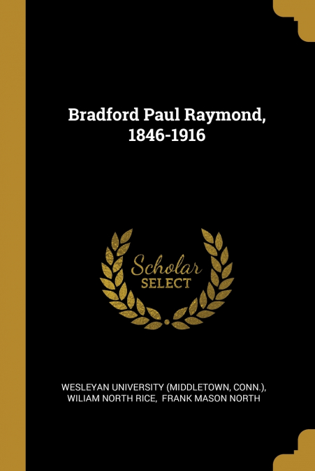 BRADFORD PAUL RAYMOND, 1846-1916