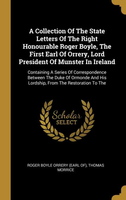 A COLLECTION OF THE STATE LETTERS OF THE RIGHT HONOURABLE RO