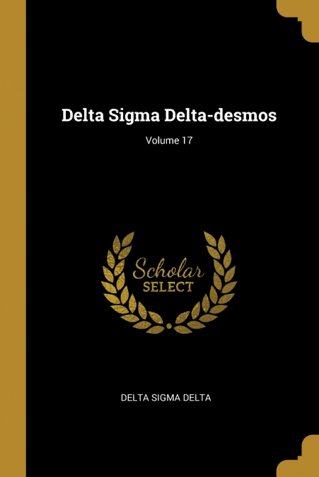 DELTA SIGMA DELTA-DESMOS, VOLUME 17