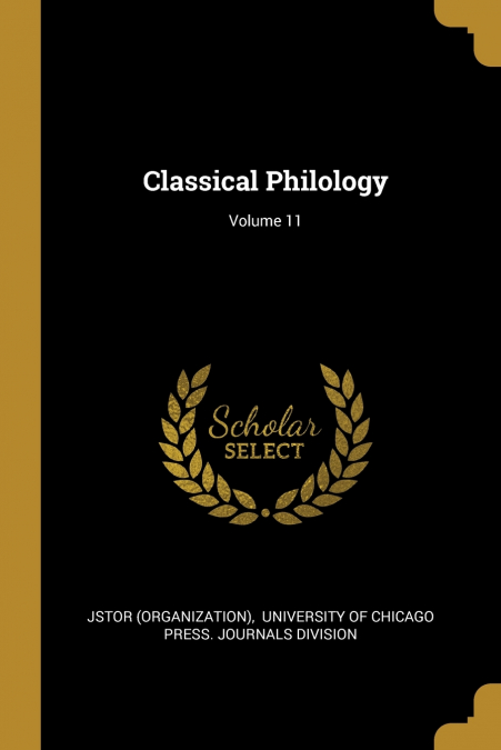CLASSICAL PHILOLOGY, VOLUME 11