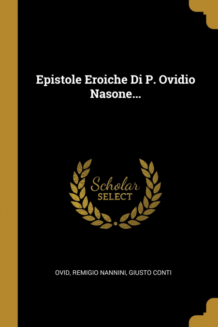 EPISTOLE EROICHE DI P. OVIDIO NASONE...