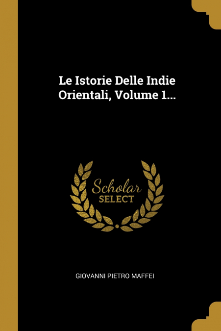 LE ISTORIE DELLE INDIE ORIENTALI, VOLUME 1...