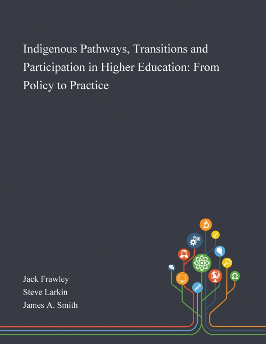 INDIGENOUS PATHWAYS, TRANSITIONS AND PARTICIPATION IN HIGHER
