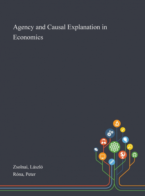 AGENCY AND CAUSAL EXPLANATION IN ECONOMICS