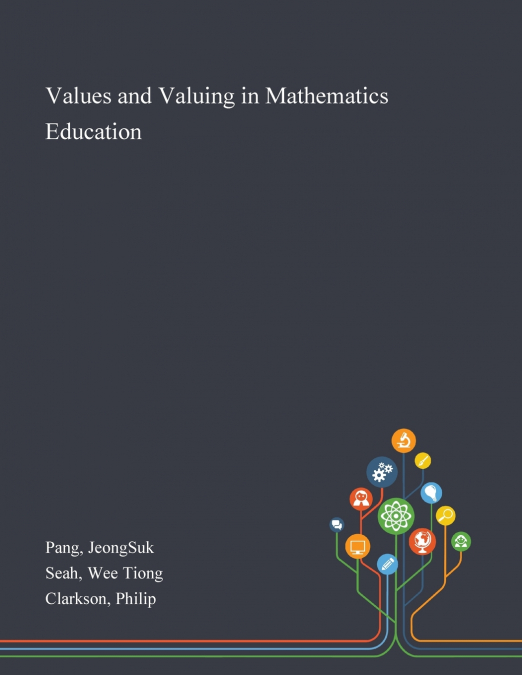 VALUES AND VALUING IN MATHEMATICS EDUCATION