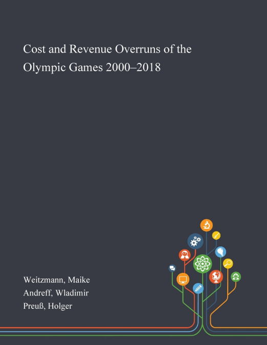 COST AND REVENUE OVERRUNS OF THE OLYMPIC GAMES 2000-2018