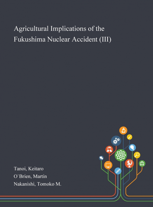 AGRICULTURAL IMPLICATIONS OF THE FUKUSHIMA NUCLEAR ACCIDENT