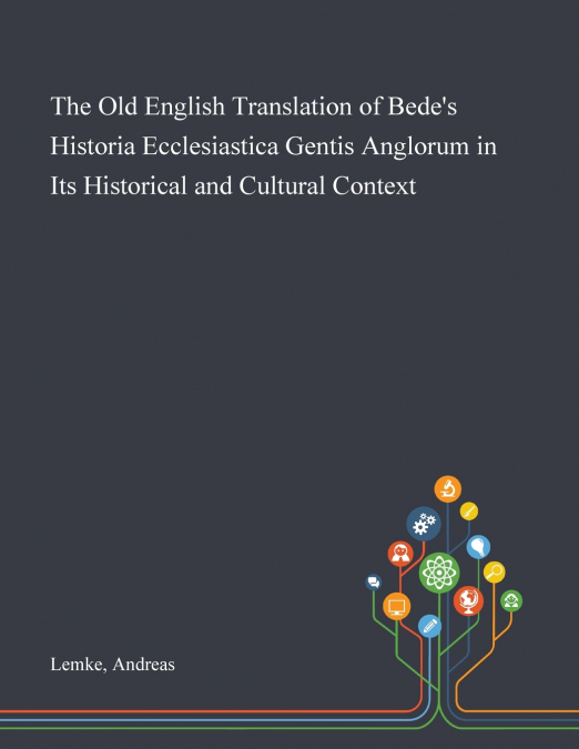 THE OLD ENGLISH TRANSLATION OF BEDE?S HISTORIA ECCLESIASTICA