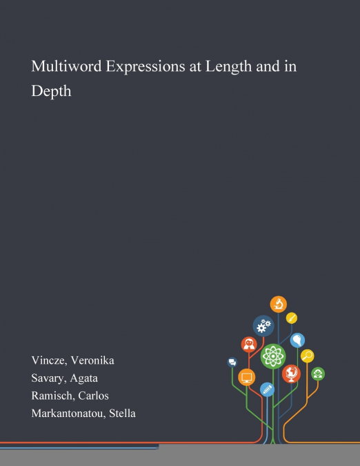 MULTIWORD EXPRESSIONS AT LENGTH AND IN DEPTH