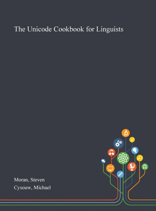 THE UNICODE COOKBOOK FOR LINGUISTS