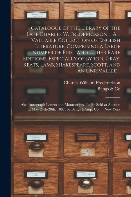 CATALOGUE OF THE LIBRARY OF THE LATE CHARLES W. FREDERICKSON