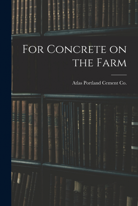 FOR CONCRETE ON THE FARM