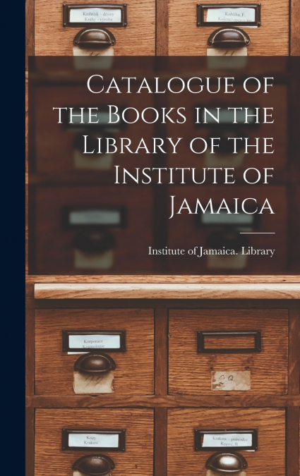 CATALOGUE OF THE BOOKS IN THE LIBRARY OF THE INSTITUTE OF JA