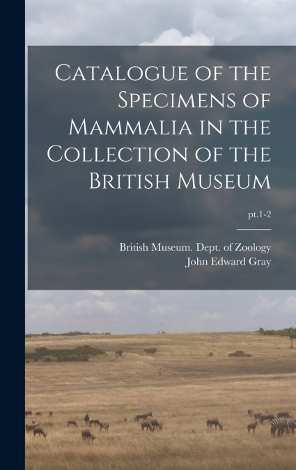 CATALOGUE OF THE SPECIMENS OF MAMMALIA IN THE COLLECTION OF