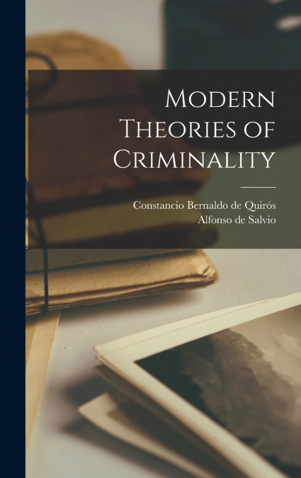 MODERN THEORIES OF CRIMINALITY