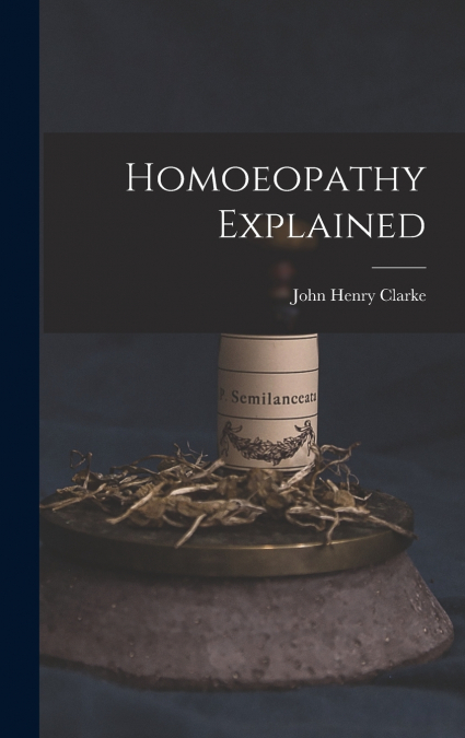 HOMOEOPATHY EXPLAINED
