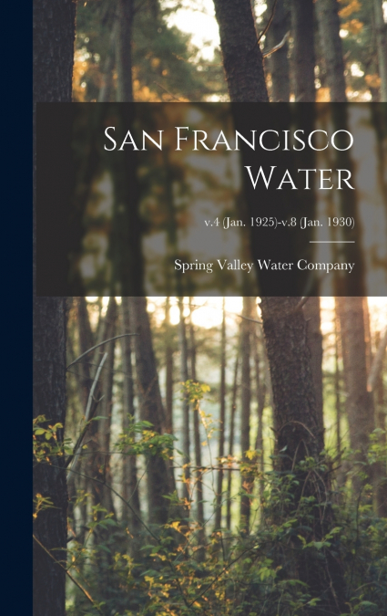 SAN FRANCISCO WATER, V.4 (JAN. 1925)-V.8 (JAN. 1930)