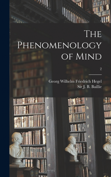 THE PHENOMENOLOGY OF MIND, 2