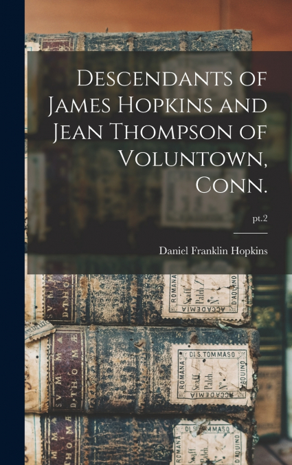 DESCENDANTS OF JAMES HOPKINS AND JEAN THOMPSON OF VOLUNTOWN,