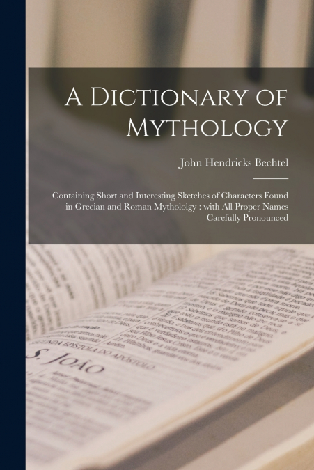 A DICTIONARY OF MYTHOLOGY