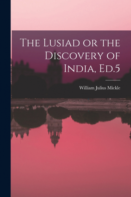 THE LUSIAD OR THE DISCOVERY OF INDIA, ED.5